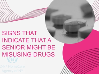 SIGNS THAT INDICATE THAT A SENIOR MIGHT BE MISUSING DRUGS