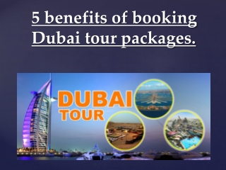 5 benefits of booking Dubai tour packages.