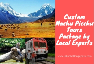 Custom Machu Picchu Tours Package by Local Experts