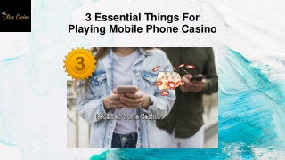 3 Essential Things For Playing Mobile Phone Casino