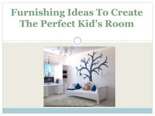 Furnishing Ideas To Create The Perfect Kid’s Room