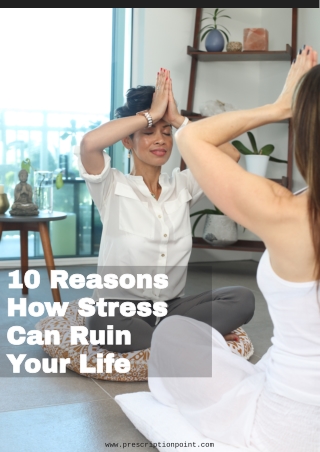 10 Reasons How Stress Can Ruin Your Life