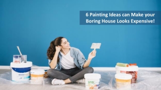 6 Painting Ideas can Make your Boring House Looks Expensive!