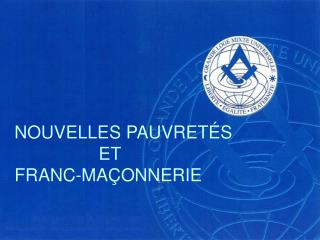 NOUVELLES PAUVRETÉS ET FRANC-MAÇONNERIE