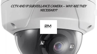 CCTV and IP Surveillance Camera – Why are they Necessary?