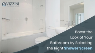Boost the Look of Your Bathroom by Selecting the Right Shower Screen
