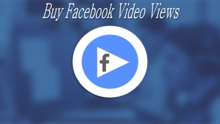 Enable yourself to Reach New Height with Facebook Video Views