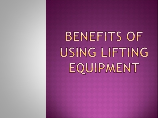 Benefits Of Using Lifting Equipment