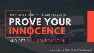 Approach a Semi Truck Wreck Lawyer – Prove your innocence