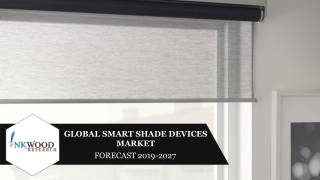 Global Smart Shade Devices Market | Trends, Share, Analysis 2019-2027