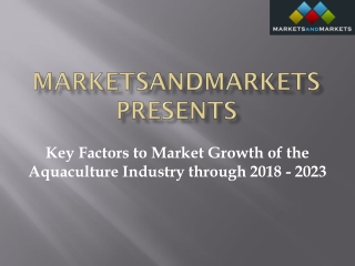 Key Factors to Market Growth of the Aquaculture Industry through 2018 - 2023