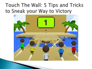 Touch The Wall: 5 Tips and Tricks to Sneak your Way to Victory