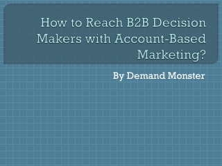 How to Reach B2B Decision Makers with Account-Based Marketing | Demand Monster