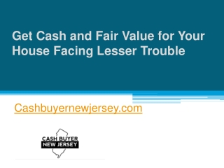 Get Cash and Fair Value for Your House Facing Lesser Trouble