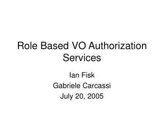 Role Based VO Authorization Services