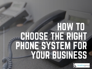 How To Choose The Right Phone System For Your Business
