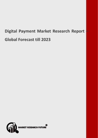 Digital Payment Market Future Insights, Market Revenue and Threat Forecast by 2023