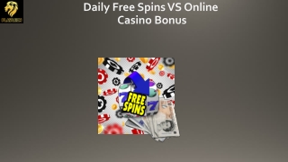 Daily Free Spins VS Online Casino Bonus
