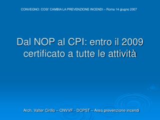 Dal NOP al CPI: entro il 2009 certificato a tutte le attività