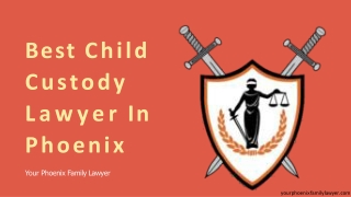 Best Child Custody Lawyer in Phoenix