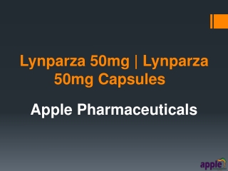 Lynparza 50mg capsules | Olaparib |Apple Pharmaceuticals