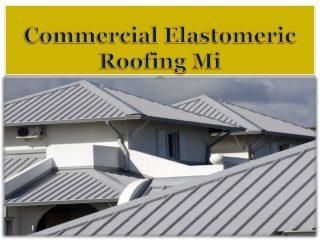 Commercial Elastomeric Roofing Mi