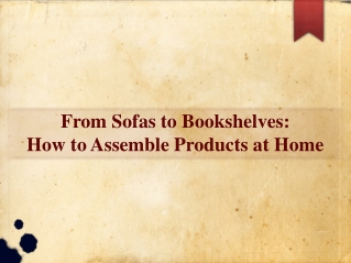From Sofas to Bookshelves: How to Assemble Products at Home