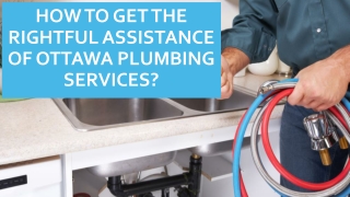 How to Get the Rightful Assistance of Ottawa Plumbing Services