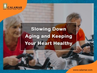 Slowing Down Aging and Keeping your Heart Healthy