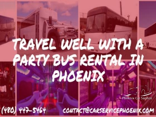 Travel Well with a Party Bus Rental in Phoenix