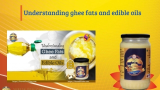 Understanding ghee fats and edible oils