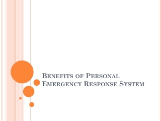 Benefits of Personal Emergency Response System