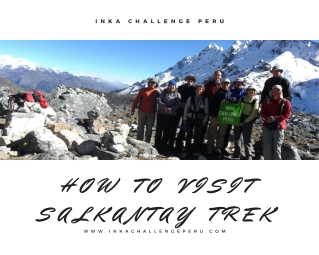 How to visit salkantay trek -Inka challenge peru