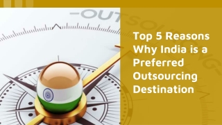 Top 5 Reasons Why India is a Preferred Outsourcing Destination