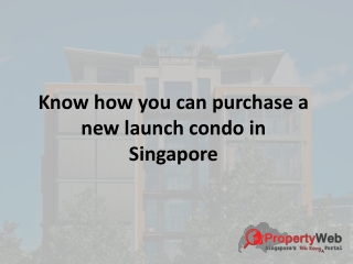 Know how you can purchase a new launch condo in Singapore