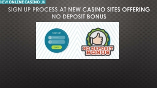 Sign Up Process at New Casino Sites Offering No Deposit Bonus