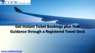 Get Instant Ticket Bookings plus Tour Guidance through a Registered Travel Desk