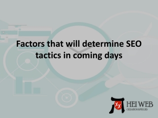 Factors that will determine SEO tactics in coming days