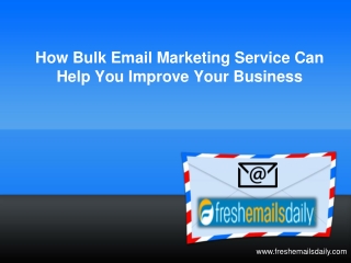 How Bulk Email Marketing Service Can Help You Improve Your Business