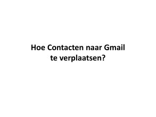 Hoe Contacten naar Gmail te verplaatsen?