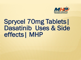 Sprycel 70mg Tablets| Dasatinib Uses & Side effects| MHP