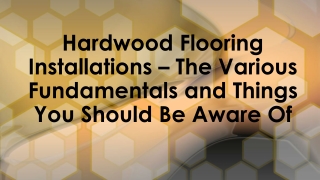 The Various Fundamentals and Things You Should Be Aware Of Hardwood Flooring Installations