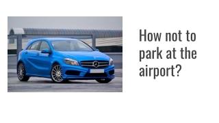 How not to park at the airport?