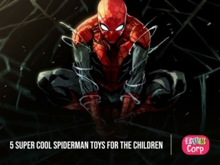 5 Super cool Spiderman toys for the children