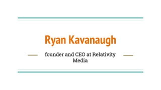 Ryan Kavanaugh - Role of an executive Producer in Hollywood