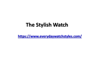 The Stylish Watch - Every Day Watch Styles Add: 1985 Henderson Rd. Suite 1158, Columbus, OH 43220-2401