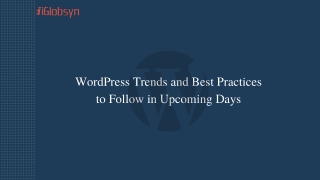 WordPress Trends and Best Practices to Follow in Upcoming Days