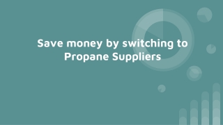 Save money by switching to Propane Suppliers