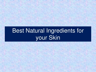 Best Natural Ingredients for your Skin