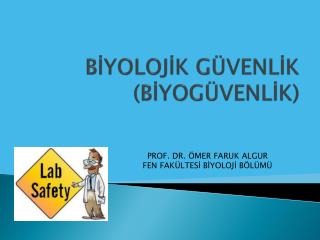 BİYOLOJİK GÜVENLİK (BİYOGÜVENLİK)